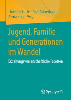 Jugend, Familie und Generationen im Wandel von Berg,  Alena, Fuchs,  Thorsten, Schierbaum,  Anja