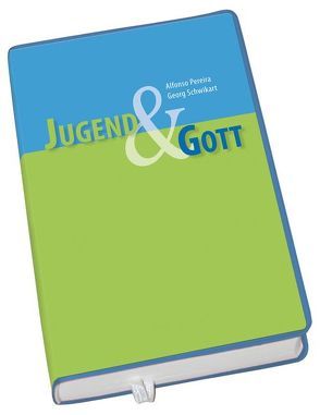 Jugend & Gott von Pereira,  Alfonso, Schwikart,  Georg