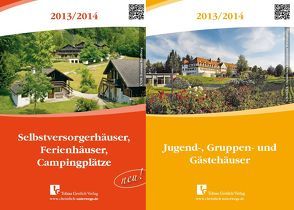 Jugend-, Gruppen- und Gästehäuser mit Wendetitel Selbstversorgerhäuser, Ferienhäuser, Campingplätze 2013/2014 von Greilich,  Erika, Greilich,  Tobias