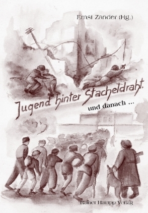 Jugend hinter Stacheldraht … und danach … von Zander,  Ernst