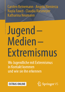 Jugend – Medien – Extremismus von Fawzi,  Nayla, Neumann,  Katharina, Nienierza,  Angela, Reinemann,  Carsten, Riesmeyer,  Claudia