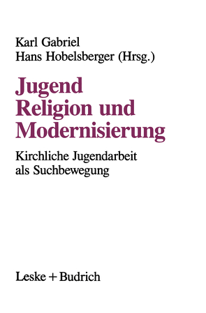 Jugend, Religion und Modernisierung von Gabriel,  Karl, Hobelsberger,  Hans