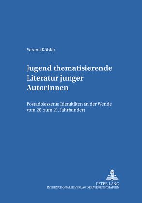 Jugend thematisierende Literatur junger AutorInnen von Köbler,  Verena