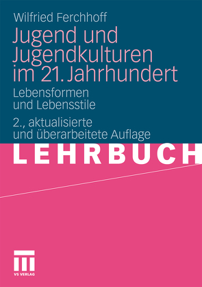 Jugend und Jugendkulturen im 21. Jahrhundert von Ferchhoff,  Wilfried