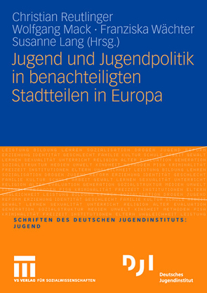 Jugend und Jugendpolitik in benachteiligten Stadtteilen in Europa von Lang,  Susanne, Mack,  Wolfgang, Reutlinger,  Christian, Waechter,  Franziska