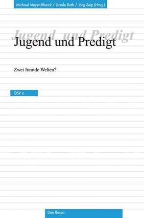 Jugend und Predigt von Meyer-Blanck,  Michael, Roth,  Ursula, Seip,  Jörg