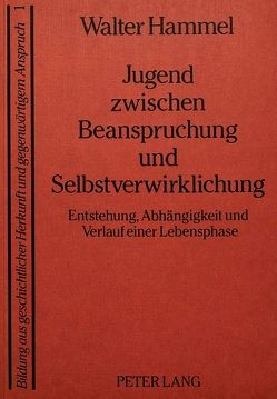 Jugend zwischen Beanspruchung und Selbstverwirklichung von Hammel,  Walter