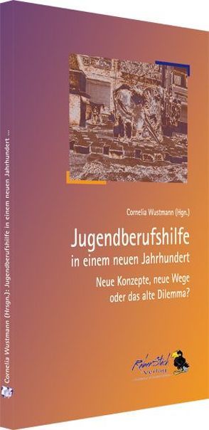 Jugendberufshilfe in einem neuen Jahrhundert von Ehlert,  Gudrun, Funk,  Heide, Kreher,  Thomas, Niedermeier,  Christina, Oehme,  Andreas, Richter,  André, Schneider,  Catrin, Wustmann,  Cornelia