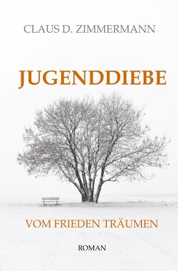 JUGENDDIEBE Leben und Lieben und Leiden in den Vierzigerjahren / JUGENDDIEBE VOM FRIEDEN TRÄUMEN von Zimmermann,  Claus D.