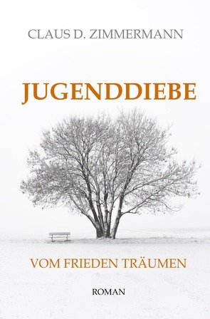 JUGENDDIEBE Leben und Lieben und Leiden in den Vierzigerjahren / JUGENDDIEBE VOM FRIEDEN TRÄUMEN von Zimmermann,  Claus D.