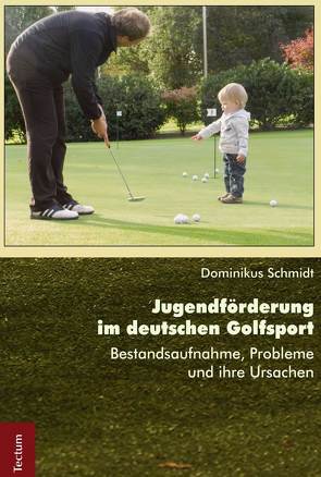 Jugendförderung im deutschen Golfsport von Schmidt,  Dominikus