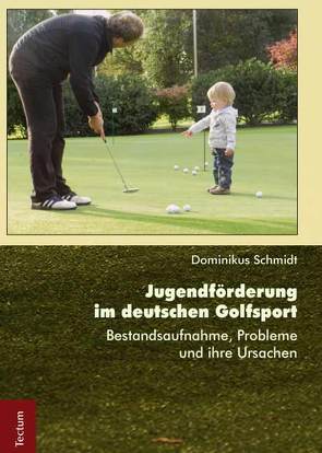 Jugendförderung im deutschen Golfsport von Schmidt,  Dominikus