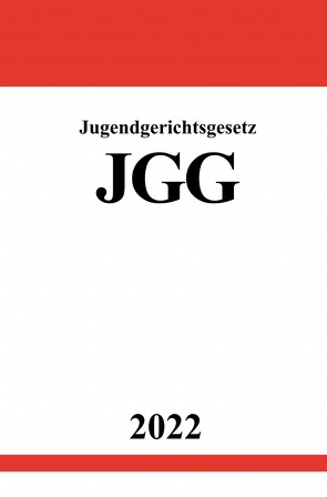 Jugendgerichtsgesetz JGG 2022 von Studier,  Ronny