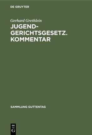 Jugendgerichtsgesetz. Kommentar von Grethlein,  Gerhard