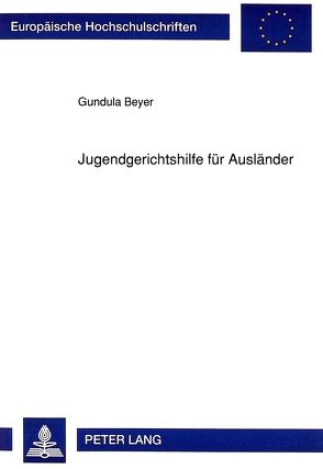 Jugendgerichtshilfe für Ausländer von Beyer-Zouboulis,  Gundula