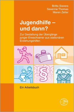 Jugendhilfe – und dann? von Sievers,  Britta, Thomas,  Severine, Zeller,  Maren