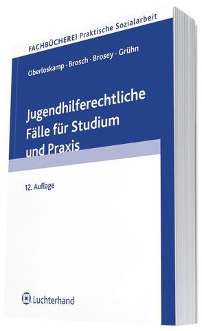 Jugendhilferechtliche Fälle für Studium und Praxis von Brosch,  Christian, Oberloskamp,  Eva