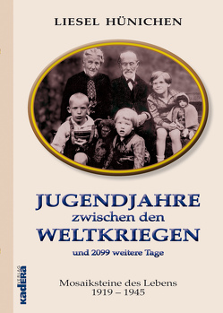 Jugendjahre zwischen den Weltkriegen von Hünichen,  Liesel