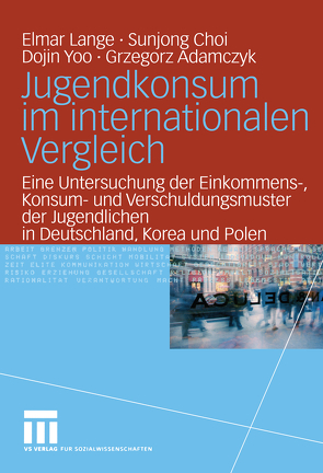 Jugendkonsum im internationalen Vergleich von Adamczyk,  Grzegorz, Choi,  Sunjong, Lange,  Elmar, Yoo,  Dojin