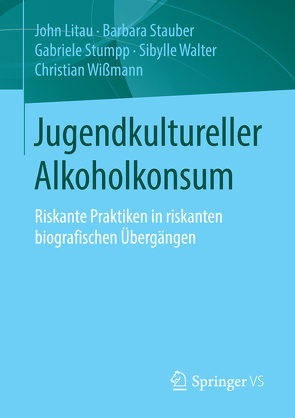 Jugendkultureller Alkoholkonsum von Litau,  John, Stauber,  Barbara, Stumpp,  Gabriele, Walter,  Sibylle, Wißmann,  Christian