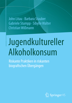 Jugendkultureller Alkoholkonsum von Litau,  John, Stauber,  Barbara, Stumpp,  Gabriele, Walter,  Sibylle, Wißmann,  Christian