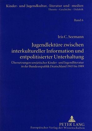 Jugendlektüre zwischen interkultureller Information und entpolitisierter Unterhaltung von Seemann,  Iris C.