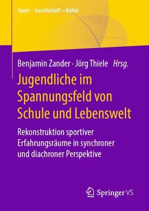 Jugendliche im Spannungsfeld von Schule und Lebenswelt von Thiele,  Jörg, Zander,  Benjamin