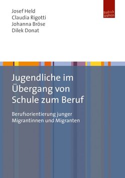 Jugendliche im Übergang von Schule zum Beruf von Bröse,  Johanna, Donat,  Dilek, Held,  Josef, Rigotti,  Claudia