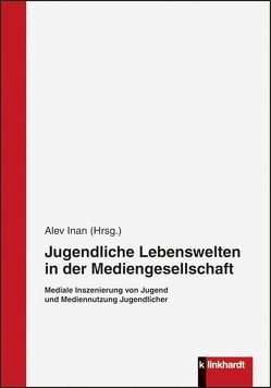 Jugendliche Lebenswelten in der Mediengesellschaft von Inan,  Alev