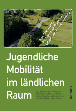 Jugendliche Mobilität im ländlichen Raum von Boguslawski,  Silas, Braun,  Moritz, Fahldiek,  Mattis, Gottfried,  Marcel, König,  Maxim, König,  Vanessa, Lenz,  Marlene, Lenz,  Pauline, Simeth,  Jessica