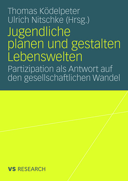 Jugendliche planen und gestalten Lebenswelten von Ködelpeter,  Thomas, Nitschke,  Ulrich