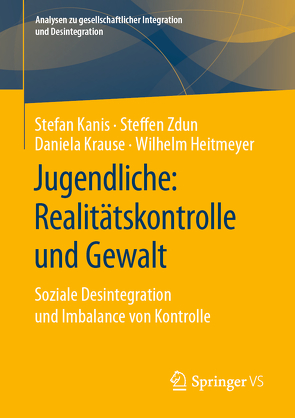 Jugendliche: Realitätskontrolle und Gewalt von Heitmeyer,  Wilhelm, Kanis,  Stefan, Krause,  Daniela, Zdun,  Steffen