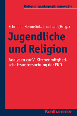 Jugendliche und Religion von Bücker,  Nicola, Burrichter,  Rita, Corsa,  Mike, Grümme,  Bernhard, Hallwaß,  Anne Elise, Hermelink,  Jan, Hohensee,  Elisabeth, Leonhard,  Silke, Lorenzen,  Stefanie, Lütze,  Frank M., Mendl,  Hans, Nord,  Ilona, Pirner,  Manfred L., Rebenstorf,  Hilke, Riegel,  Ulrich, Rothgangel,  Martin, Schlag,  Thomas, Schroeder,  Bernd, Simojoki,  Henrik, Tervo-Niemelä,  Kati, van Dijk-Groeneboer,  Monique, Weyel,  Birgit