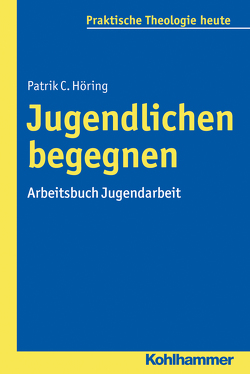 Jugendlichen begegnen von Altmeyer,  Stefan, Bauer,  Christian, Fechtner,  Kristian, Gerhards,  Albert, Höring,  Patrik C, Klie,  Thomas, Kohler-Spiegel,  Helga, Noth,  Isabelle, Wagner-Rau,  Ulrike