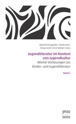 Jugendliteratur im Kontext von Jugendkultur von Kriegleder,  Wynfrid, Lexe,  Heidi, Loidl,  Sonja, Seibert,  Ernst