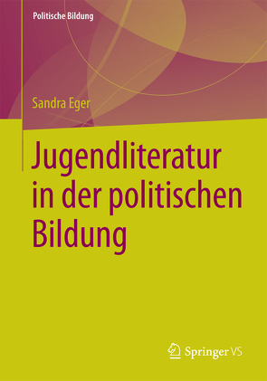 Jugendliteratur in der politischen Bildung von Eger,  Sandra