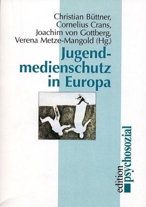 Jugendmedienschutz in Europa von Büttner Christian, Crans,  Cornelius, Gottberg,  Joachim von, Metze-Mangold ,  Verena