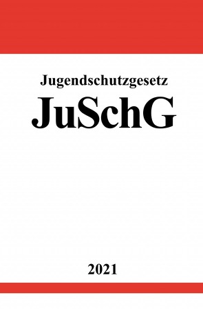 Jugendschutzgesetz (JuSchG) von Studier,  Ronny