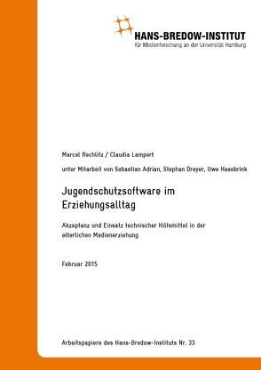 Jugendschutzsoftware im Erziehungsalltag. Akzeptanz und Einsatz technischer Hilfsmittel in der elterlichen Medienerziehung von Adrian,  Sebastian, Dreyer,  Stephan, Hasebrink,  Uwe, Lampert,  Claudia, Rechlitz,  Marcel