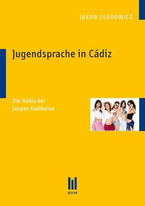 Jugendsprache in Cádiz von Slodowicz,  Jakub