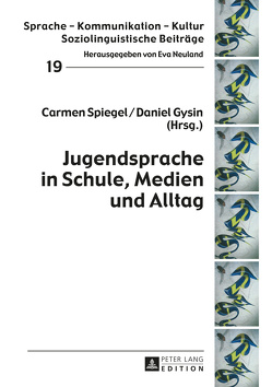 Jugendsprache in Schule, Medien und Alltag von Gysin,  Daniel, Spiegel,  Carmen