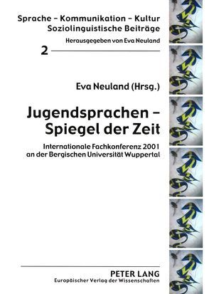 Jugendsprachen – Spiegel der Zeit von Neuland,  Eva