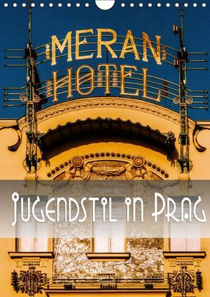 Jugendstil in Prag (Wandkalender 2019 DIN A4 hoch) von Robert,  Boris