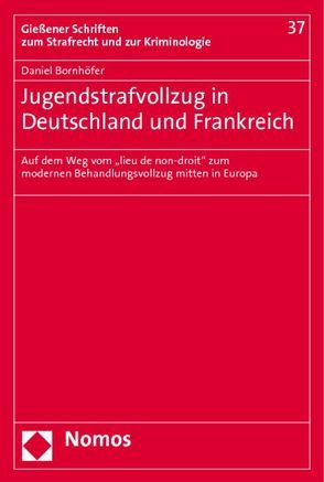 Jugendstrafvollzug in Deutschland und Frankreich von Bornhöfer,  Daniel