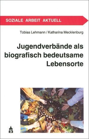 Jugendverbände als biografisch bedeutsame Lebensorte von Lehmann,  Tobias, Mecklenborg,  Katharina