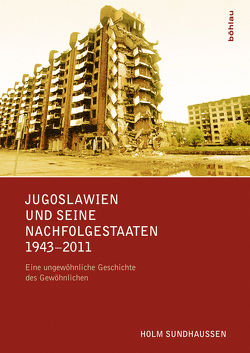 Jugoslawien und seine Nachfolgestaaten 1943-2011 von Sundhaussen,  Holm