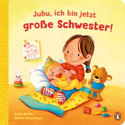 Juhu, ich bin jetzt große Schwester! von Kraushaar,  Sabine, Reider,  Katja