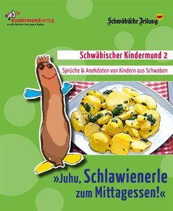 ‚Juhu, Schlawienerle zum Mittagessen!‘ von Dehnerdt,  Eleonore, Gralle,  Albrecht, Kern,  Christine, Kern,  Heike, Nägele,  Olaf, Porath,  Silke, Strohm,  Leo, Wilpert,  Ingrid