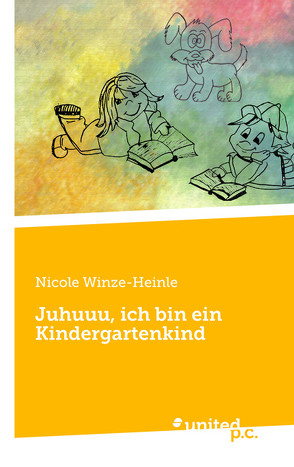 Juhuuu, ich bin ein Kindergartenkind von Winze-Heinle,  Nicole