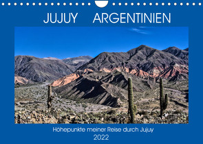 JUJUY ARGENTINIEN (Wandkalender 2022 DIN A4 quer) von Spiller,  Antonio